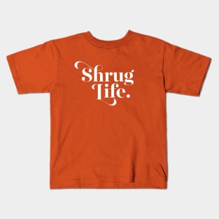 Shrug Life Kids T-Shirt